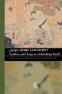 Japan, Sport and Society: Tradition and Change in a Globalizing World