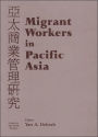 Migrant Workers in Pacific Asia / Edition 1