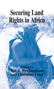 Title: Securing Land Rights in Africa / Edition 1, Author: Tor A. Benjaminsen