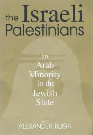 Title: The Israeli Palestinians: An Arab Minority in the Jewish State / Edition 1, Author: Alexander Bligh