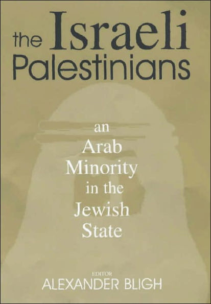 The Israeli Palestinians: An Arab Minority in the Jewish State / Edition 1