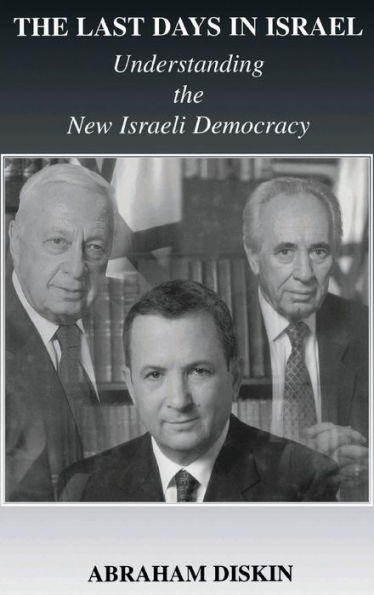 The Last Days in Israel: Understanding the New Israeli Democracy / Edition 1