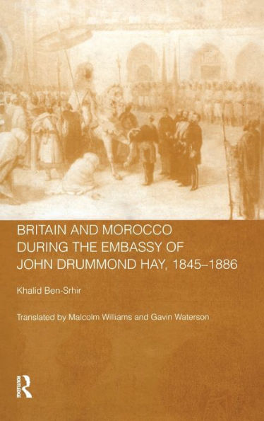 Britain and Morocco During the Embassy of John Drummond Hay / Edition 1