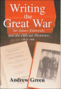 Writing the Great War: Sir James Edmonds and the Official Histories, 1915-1948 / Edition 1