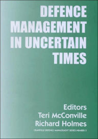 Title: Defence Management in Uncertain Times / Edition 1, Author: Richard Holmes
