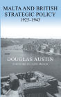 Malta and British Strategic Policy, 1925-43 / Edition 1