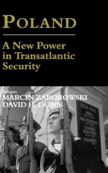 Poland: A New Power in Transatlantic Security / Edition 1