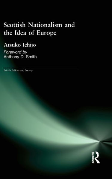 Scottish Nationalism and the Idea of Europe: Concepts of Europe and the Nation / Edition 1