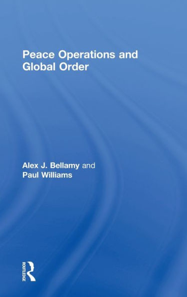Peace Operations and Global Order / Edition 1