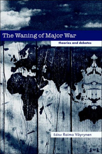 The Waning of Major War: Theories and Debates / Edition 1