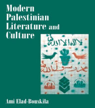 Title: Modern Palestinian Literature and Culture, Author: Ami Elad-Bouskila