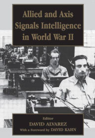 Title: Allied and Axis Signals Intelligence in World War II / Edition 1, Author: David Alvarez
