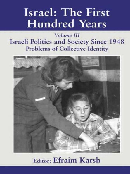 Israel: The First Hundred Years: Volume III: Politics and Society since 1948