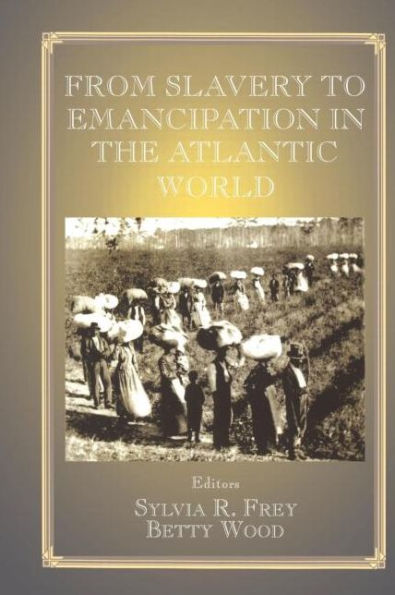 From Slavery to Emancipation in the Atlantic World