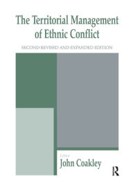 Title: The Territorial Management of Ethnic Conflict / Edition 2, Author: John Coakley