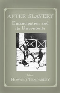 Title: After Slavery: Emancipation and its Discontents / Edition 1, Author: Howard Temperley