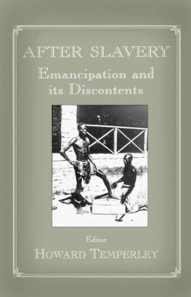 After Slavery: Emancipation and its Discontents / Edition 1