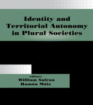 Title: Identity and Territorial Autonomy in Plural Societies, Author: Ramón Máiz