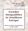 Gender Inequalities in Southern Europe: Woman, Work and Welfare in the 1990s / Edition 1