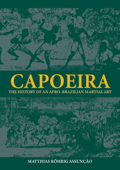 Capoeira: The History of an Afro-Brazilian Martial Art / Edition 1