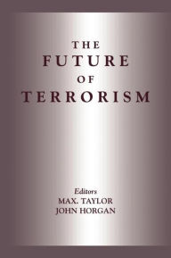 Title: The Future of Terrorism / Edition 1, Author: John Horgan