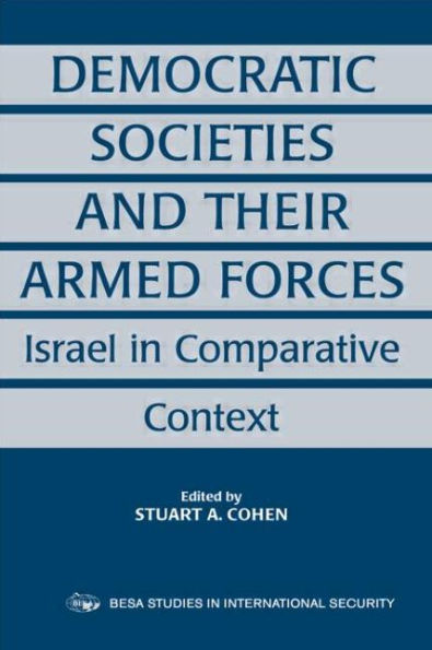 Democratic Societies and Their Armed Forces: Israel Comparative Context