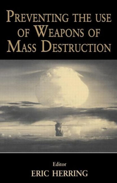 Preventing the Use of Weapons of Mass Destruction / Edition 1