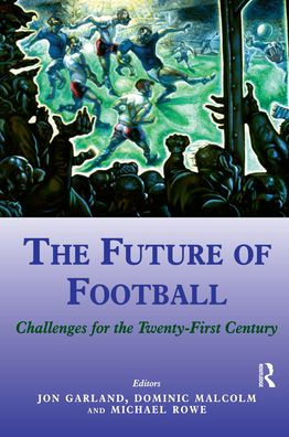 The Future of Football: Challenges for the Twenty-first Century