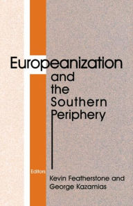 Title: Europeanization and the Southern Periphery, Author: Kevin Featherstone