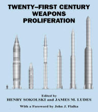 Title: Twenty-First Century Weapons Proliferation: Are We Ready? / Edition 1, Author: James M. Ludes