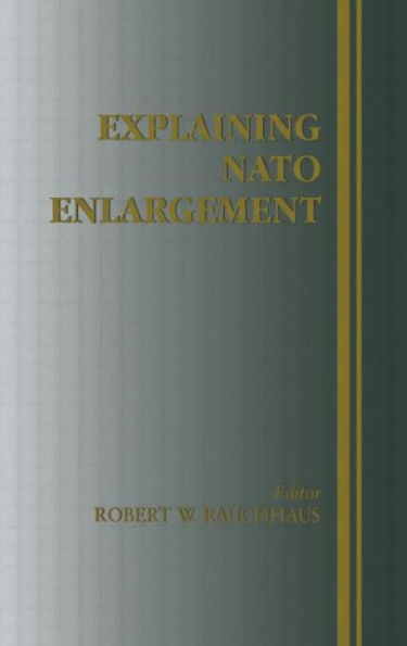 Explaining NATO Enlargement / Edition 1