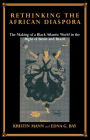 Rethinking the African Diaspora: The Making of a Black Atlantic World in the Bight of Benin and Brazil / Edition 1