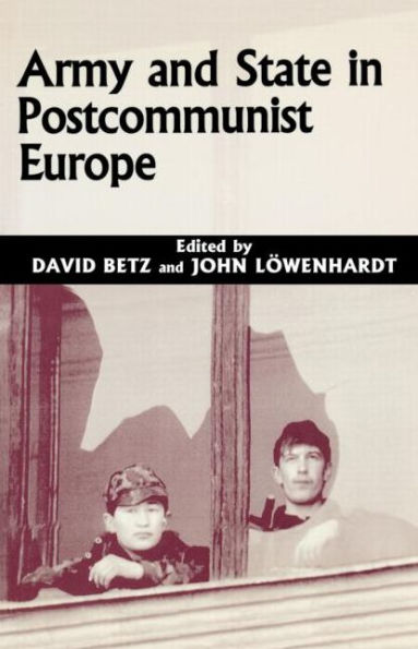 Army and State Postcommunist Europe