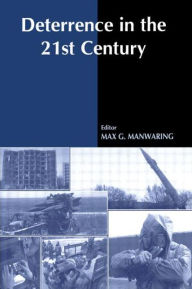 Title: Deterrence in the Twenty-first Century / Edition 1, Author: Max G. Manwaring