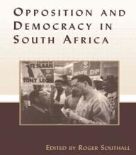 Title: Opposition and Democracy in South Africa, Author: Roger Southall