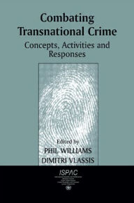 Title: Combating Transnational Crime: Concepts, Activities and Responses / Edition 1, Author: Dimitri Vlassis