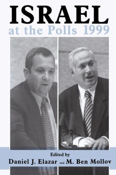 Israel at the Polls 1999: Israel: the First Hundred Years, Volume III