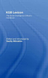 Title: KGB Lexicon: The Soviet Intelligence Officers Handbook, Author: Vasili Mitrokhin