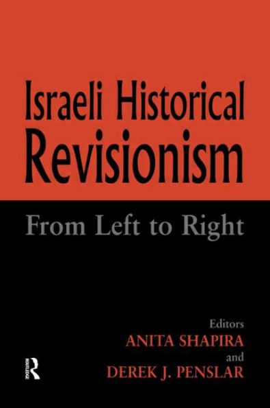 Israeli Historical Revisionism: From Left to Right / Edition 1