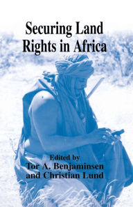 Title: Securing Land Rights in Africa / Edition 1, Author: Tor A. Benjaminsen
