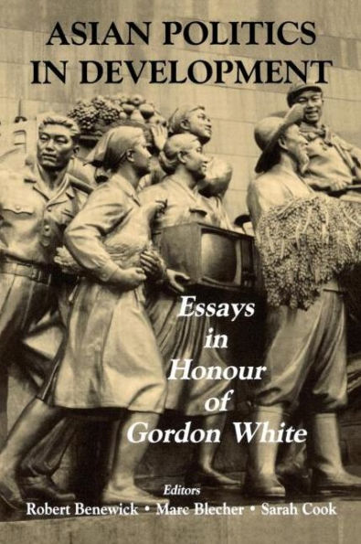 Asian Politics in Development: Essays in Honour of Gordon White