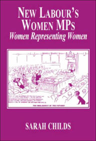 Title: New Labour's Women MPs: Women Representing Women / Edition 1, Author: Sarah Childs