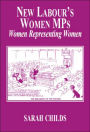 New Labour's Women MPs: Women Representing Women / Edition 1