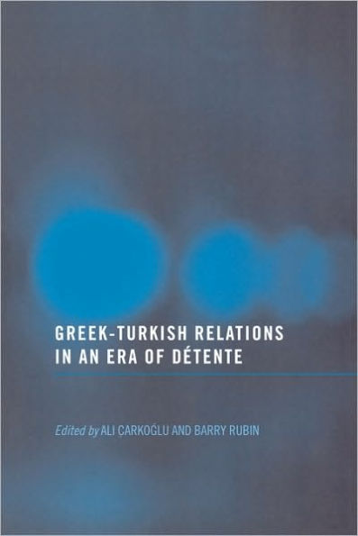 Greek-Turkish Relations in an Era of Détente