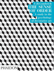 Title: The Sense of Order: A Study in the Psychology of Decorative Art, Author: E.H. Gombrich