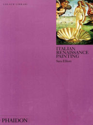 Title: Italian Renaissance Painting: Colour Library, Author: Sara Elliott