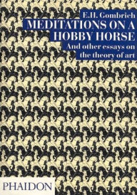 Title: Meditations On a Hobby Horse and Other Essays On the Theory of Art, Author: E.H. Gombrich