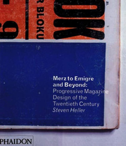 Merz to Emigre and Beyond: Avant-Garde Magazine Design of the Twentieth Century