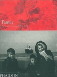 Title: Family: Photographers Photograph Their Families, Author: Sophie Spencer-Wood