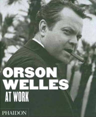 Title: Orson Wells at Work, Author: Francois Thomas